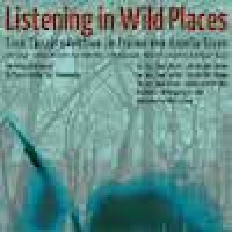 Flyertitel: Listening in Wild Places (Ausschn.)